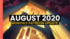 Read more about the article Monthly Patreon Update – August 2020