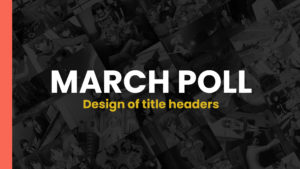 Read more about the article March Poll – Design of title headers