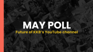 Read more about the article May Poll – Future of KKB’s YouTube channel