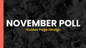 Read more about the article November Poll – Guides Page Design