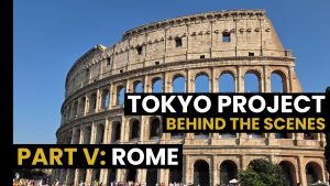 Read more about the article Behind the scenes of the Tokyo Project Part V: Rome